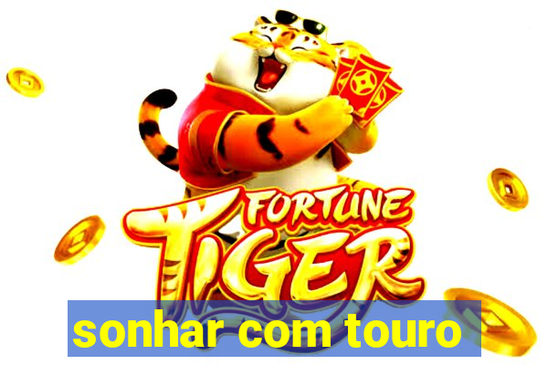 sonhar com touro